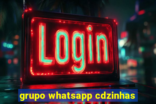 grupo whatsapp cdzinhas